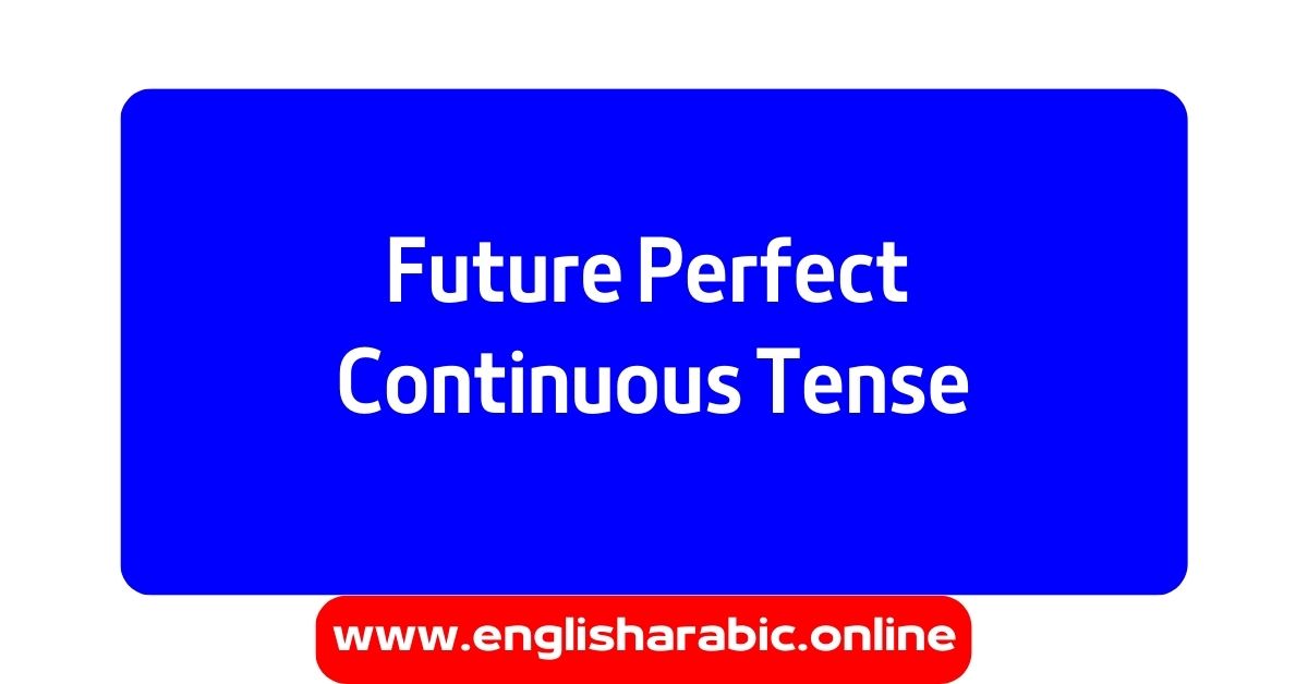 Future Perfect Continuous Tense