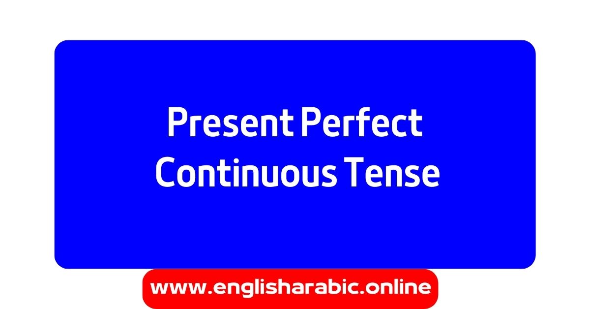 Present Perfect Continuous Tense