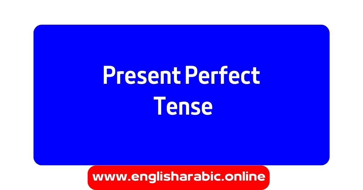 Present Perfect Tense